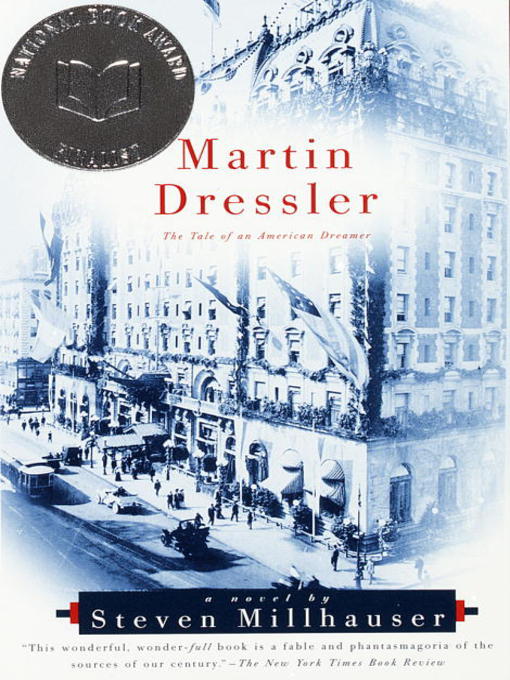 Détails du titre pour Martin Dressler par Steven Millhauser - Disponible